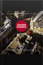 Center Church: Doing Balanced, Gospel-centered Ministry In Your City