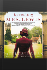 Becoming Mrs. Lewis: The Improbable Love Story Of Joy Davidman And C. S. Lewis