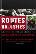 Routes And Radishes: And Other Things To Talk About At The Evangelical Crossroads