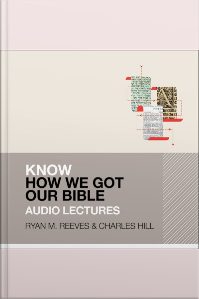 Know How We Got Our Bible: Audio Lectures: 11 Lessons