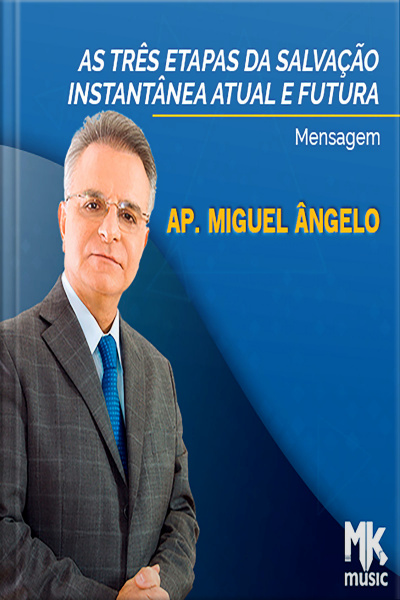 As Três Etapas da Salvação Instantânea Atual e Futura
