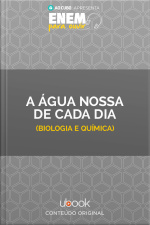 ENEM - A Água Nossa de Cada Dia (Biologia e Química)