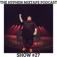 The Hyphen Mixtape Podcast – Show #27