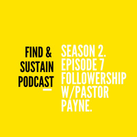 Episode Seven - Followership w/ Pastor Payne