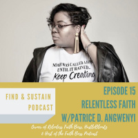 Episode 15 - Relentless Faith and Entrepreneurship with CEO of HustleBlendz, Patrice D. Angwenyi