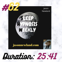 Sleep Hypnosis Weekly #62 “NOTHING MATTERS WHEN YOU RELAX DEEPLY” (Jason Newland) (3rd January 2021)