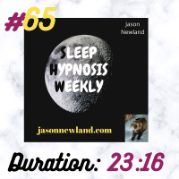 Sleep Hypnosis Weekly #65 “DRIFTING RELAXATION - DRIFTING SLEEP” (Jason Newland) (1st February 2021)