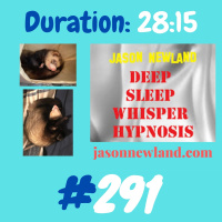 #291 Deep Sleep Whisper Hypnosis “LETTING GO OF EVERYTHING” (Jason Newland) (29th December 2020)