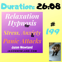 #199 Relaxation Hypnosis for Stress, Anxiety - “REDUCE STRESS  PAIN (Jason Newland) (25th October 2020)