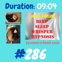#286 Deep Sleep Whisper Hypnosis “VERY SHORT BECAUSE I FELL ASLEEP” (Jason Newland) (19th November 2020)