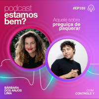 #289 - Aquele sobre preguiça de paquerar (com Controle Y)