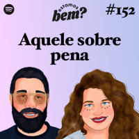 #152 - Aquele sobre pena