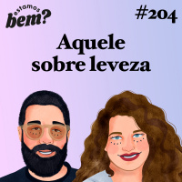 #204 - Aquele sobre leveza