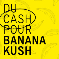 Participez au lancement de la saison 2 de Banana Kush ! 
