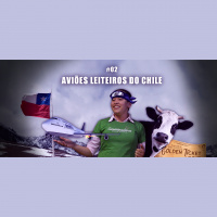 PodCast #02 – Aviões leiteiros do Chile!