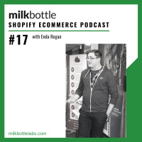 Episode 17: Episode #17: Meet Enda The Shopify Kit Man