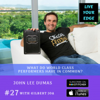 What do World Class Entrepreneurs Have in Common w/ John Lee Dumas