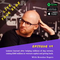 Lessons Learned from Helping Millions of Dog Walkers, Raising $360 Million in Venture Capital and Giving Back w/ Brendan Rogers