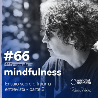 S4 E66 - Ensaio sobre o trauma - entrevista - parte 2