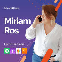 Funnels y más con Miriam Ros | Ep. 42