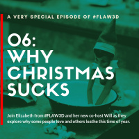 06: Why Christmas Sucks: A Very Festive Episode