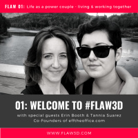 01: Welcome to #FLAW3D with special guests Erin Booth  Tannia Suarez of efftheoffice.com