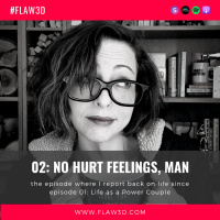 02: No hurt feelings, man... 