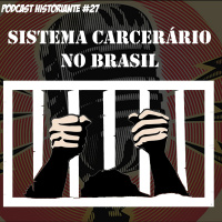 O sistema carcerário no Brasil - Programa n.27
