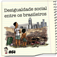 Desigualdade social entre os brasileiros - Programa n.64
