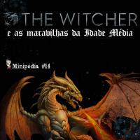 Minipédia - The Witcher e as maravilhas da Idade Média