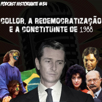 Collor, redemocratização e a Constituição de 88 - Programa n.34