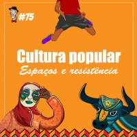 Cultura popular, seus espaços e resistência - Programa n.75