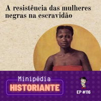 A resistência das mulheres negras na escravidão [Minipédia]