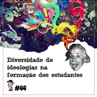 Diversidade de ideologias na formação dos estudantes - Programa n.44