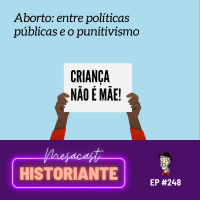 Aborto: entre políticas públicas e o punitivismo #248