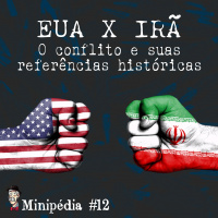 Minipédia - EUA x IRÃ: o conflito e suas referências históricas
