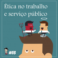 Ética no trabalho e serviço público -deluxe - Programa n.53