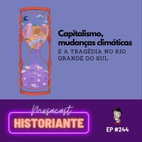 Capitalismo, mudanças climáticas e a tragédia no RS #244