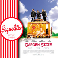 Sequelitis - Episode 03 - Garden State