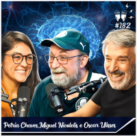 MIGUEL NICOLELIS, PETRIA CHAVES e OSCAR ULISSES - Flow #182