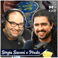 SÉRGIO SACANI + PIRULLA - Flow #208