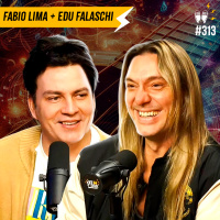 FABIO LIMA + EDU FALASCHI - Flow #313