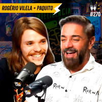 ROGÉRIO VILELA + PAQUITO [INTELIGÊNCIA LTDA] - Flow #270