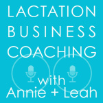 Lactation Business Coaching With Annie And Leah