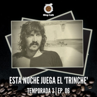 Ring Café - 3x06 | Esta noche juega el Trinche