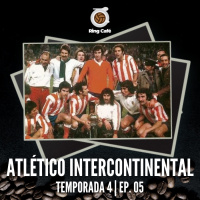 Ring Café 4x05 | Atlético Intercontinental