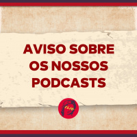Aviso Sobre os Nossos Podcasts