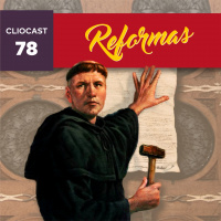 ClioCast #078: Reformas Religiosas