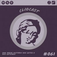 ClioCast #061: Uma Breve História dos Gatos e dos Gateiros