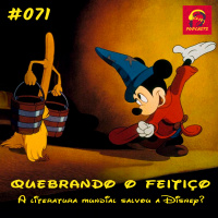 ClioCast #071: Quebrando o Feitiço: A literatura mundial salvou a Disney?